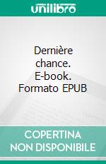 Dernière chance. E-book. Formato EPUB ebook di Julie Breton