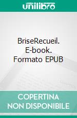 BriseRecueil. E-book. Formato EPUB ebook