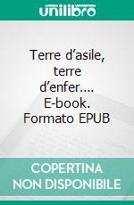 Terre d’asile, terre d’enfer…. E-book. Formato EPUB ebook