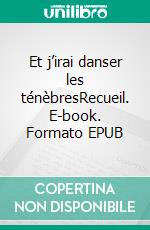 Et j’irai danser les ténèbresRecueil. E-book. Formato EPUB ebook di Ludivine Mounier