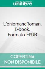 L’oniomaneRoman. E-book. Formato EPUB ebook