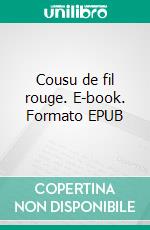 Cousu de fil rouge. E-book. Formato EPUB ebook