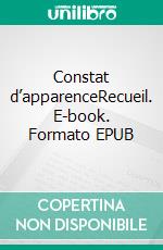 Constat d’apparenceRecueil. E-book. Formato EPUB ebook di Didier Jacquet