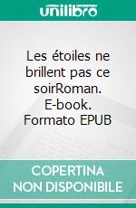 Les étoiles ne brillent pas ce soirRoman. E-book. Formato EPUB ebook