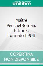 Maître PeuchetRoman. E-book. Formato EPUB ebook di Jean-Pierre Soulès