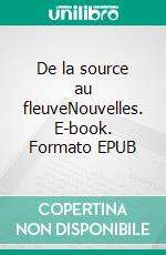 De la source au fleuveNouvelles. E-book. Formato EPUB ebook di Martine Bachelet