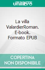 La villa ValardierRoman. E-book. Formato EPUB ebook di Marie Noëlle Gaumy