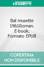 Bal musette 1961Roman. E-book. Formato EPUB ebook di Pierre-Jean Susini