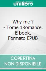 Why me ? - Tome 1Romance. E-book. Formato EPUB ebook di Laura Marechal