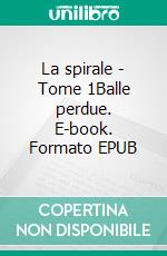 La spirale - Tome 1Balle perdue. E-book. Formato EPUB ebook di David Sauvage