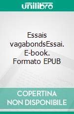 Essais vagabondsEssai. E-book. Formato EPUB ebook