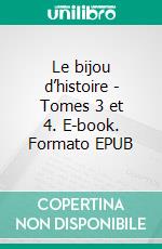 Le bijou d’histoire - Tomes 3 et 4. E-book. Formato EPUB ebook di Quentin Coronado