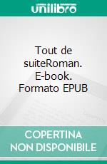 Tout de suiteRoman. E-book. Formato EPUB ebook di Théo Dontenvill