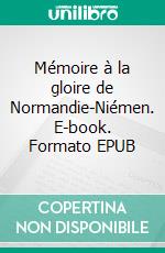 Mémoire à la gloire de Normandie-Niémen. E-book. Formato EPUB ebook