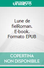 Lune de fielRoman. E-book. Formato EPUB ebook