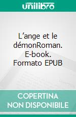 L’ange et le démonRoman. E-book. Formato EPUB ebook