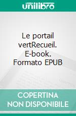 Le portail vertRecueil. E-book. Formato EPUB ebook di Christian Garcia Reidt