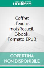 Coffret d’exquis motsRecueil. E-book. Formato EPUB ebook di Philippe Mancone