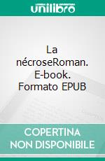 La nécroseRoman. E-book. Formato EPUB ebook di Enzo Gallice