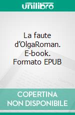 La faute d’OlgaRoman. E-book. Formato EPUB ebook di Patrick Bot