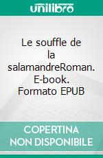 Le souffle de la salamandreRoman. E-book. Formato EPUB ebook di Gwénaëlle Le Cunff