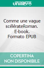 Comme une vague scélérateRoman. E-book. Formato EPUB ebook di Laurent Leymonie