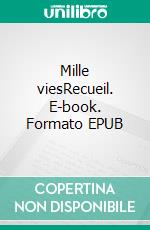 Mille viesRecueil. E-book. Formato EPUB ebook di Jocelyne Sandra Lopez