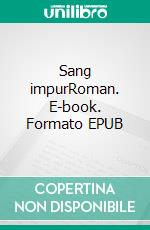 Sang impurRoman. E-book. Formato EPUB ebook