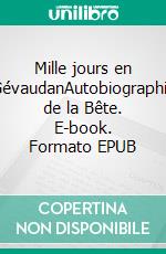 Mille jours en GévaudanAutobiographie de la Bête. E-book. Formato EPUB ebook