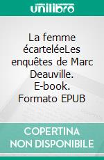 La femme écarteléeLes enquêtes de Marc Deauville. E-book. Formato EPUB ebook di John Ray