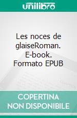 Les noces de glaiseRoman. E-book. Formato EPUB ebook di Fabrice Hatteville