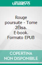 Rouge poursuite - Tome 2Élisa. E-book. Formato EPUB ebook