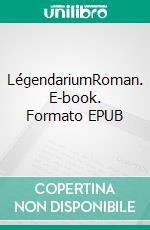 LégendariumRoman. E-book. Formato EPUB ebook di Amina Radi