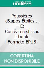 Poussières d&apos;Étoiles... Et CocréateursEssai. E-book. Formato EPUB