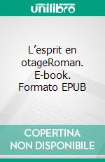 L’esprit en otageRoman. E-book. Formato EPUB ebook