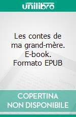 Les contes de ma grand-mère. E-book. Formato EPUB ebook