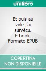 Et puis au vide j’ai survécu. E-book. Formato EPUB ebook di Cassandra Conti