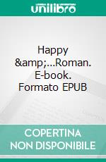 Happy &…Roman. E-book. Formato EPUB ebook di Iraos Lyinv