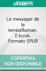 Le messager de la terreurRoman. E-book. Formato EPUB ebook