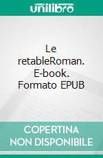 Le retableRoman. E-book. Formato EPUB ebook di Dominique Lelys