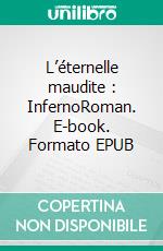 L’éternelle maudite : InfernoRoman. E-book. Formato EPUB ebook