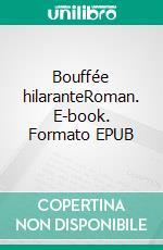 Bouffée hilaranteRoman. E-book. Formato EPUB ebook di Franck Bonnet