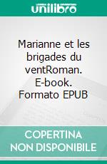 Marianne et les brigades du ventRoman. E-book. Formato EPUB ebook di Nicolas Vidal