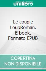 Le couple LoupRoman. E-book. Formato EPUB ebook di Romane Caplain