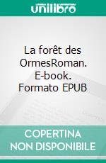 La forêt des OrmesRoman. E-book. Formato EPUB ebook di Pauline Le Merrer