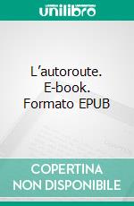 L’autoroute. E-book. Formato EPUB ebook di Antoine Ménard