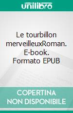 Le tourbillon merveilleuxRoman. E-book. Formato EPUB ebook di Anne Nayagom