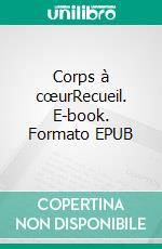 Corps à cœurRecueil. E-book. Formato EPUB