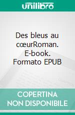 Des bleus au cœurRoman. E-book. Formato EPUB ebook di Marie-Lou Clairet