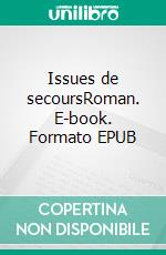 Issues de secoursRoman. E-book. Formato EPUB ebook di Georges Neyrac